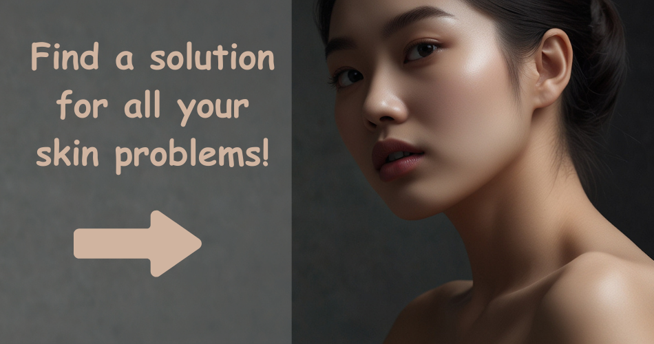 Find a solution for all your skin problems!